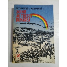 SOIMII AU TRECUT DUNAREA - PETRU VINTILA SI PETRU VINTILA JR. 